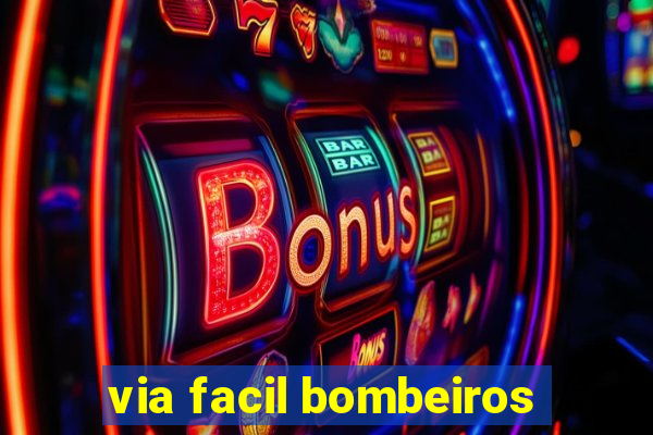 via facil bombeiros